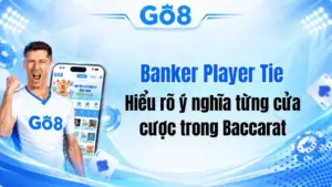 Banker Player Tie Là Gì? Phân Biệt 3 Cửa Baccarat