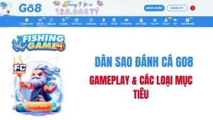Dàn Sao Đánh Cá GO8 – Gameplay & Các Loại Mục Tiêu