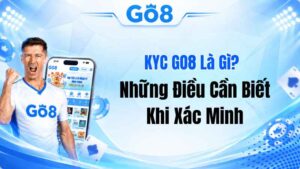 KYC GO8 Là Gì? Những Điều Cần Biết Khi Xác Minh